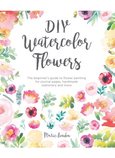 اشتري DIY Watercolor Flowers : The Beginner???s Guide to Flower Painting for Journal Pages, Handmade Stationery and More في الامارات