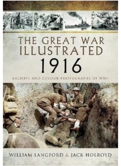 Buy The Great War Illustrated 1916 : Archive and Colour Photographs of WWI in UAE