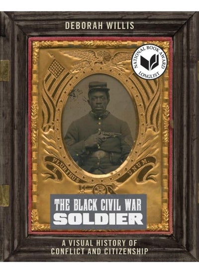 اشتري The Black Civil War Soldier : A Visual History of Conflict and Citizenship في الامارات