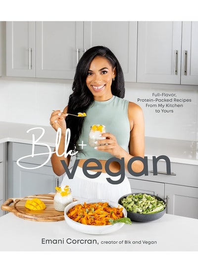 اشتري Blk + Vegan: Full-Flavor, Protein-Packed Recipes from My Kitche في الامارات