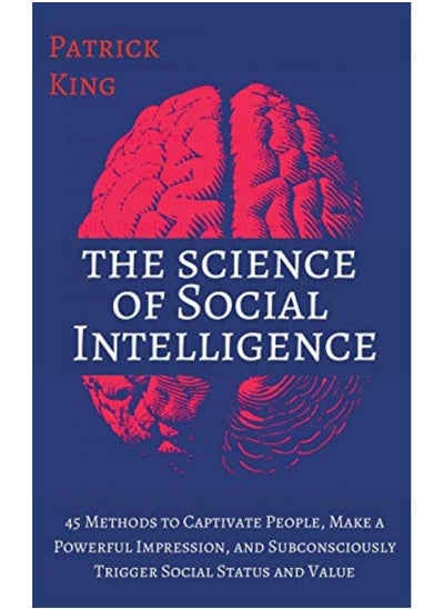 Buy The Science Of Social Intelligence 45 Methods To Captivate People Make A Powerful Impression And in UAE