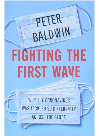 Buy Fighting the First Wave: Why the Coronavirus Was Tackled So Differently Across the Globe in UAE