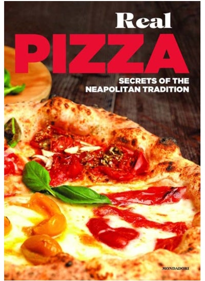 Buy Real Pizza : Secrets of the Neapolitan Tradition in UAE