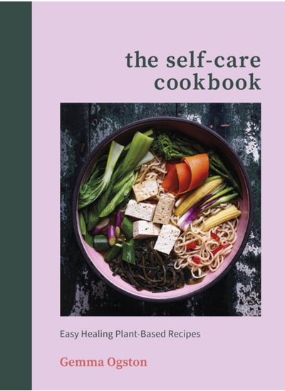 اشتري The Self-Care Cookbook : Easy Healing Plant-Based Recipes في الامارات