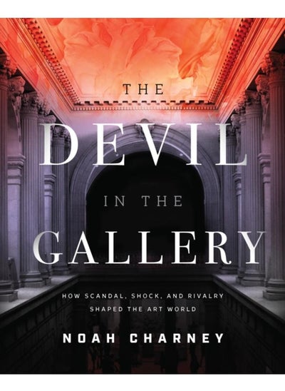 Buy The Devil in the Gallery : How Scandal, Shock, and Rivalry Shaped the Art World in UAE