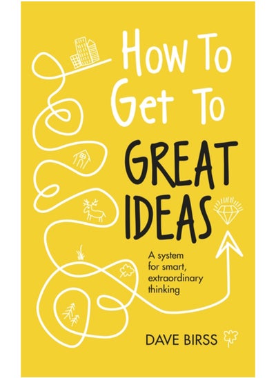 Buy How to Get to Great Ideas : A system for smart, extraordinary thinking in Saudi Arabia