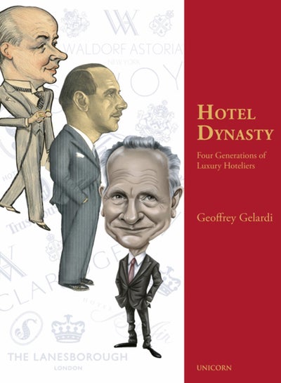 اشتري Hotel Dynasty : Four Generations of Luxury Hoteliers في السعودية