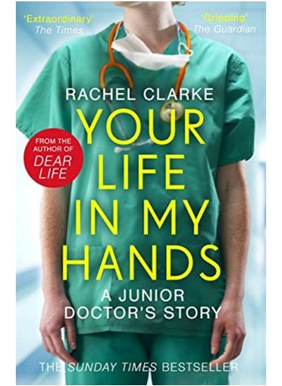 Buy Your Life In My Hands - a Junior Doctor's Story : From the Sunday Times bestselling author of Dear Life in Saudi Arabia