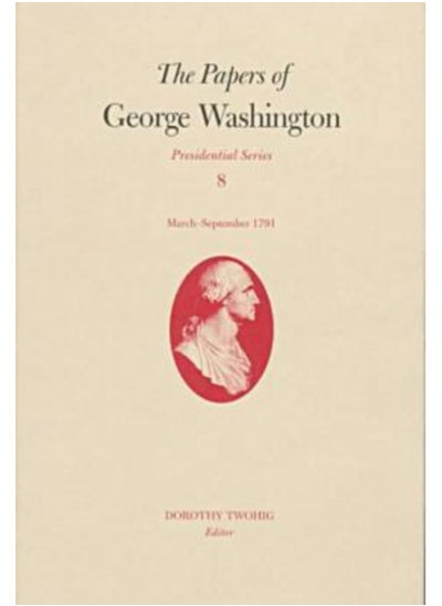 Buy The Papers of George Washington v.8; March-Sepember, 1791;March-Sepember, 1791 in UAE