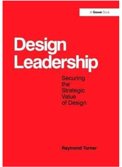 اشتري Design Leadership : Securing the Strategic Value of Design في الامارات