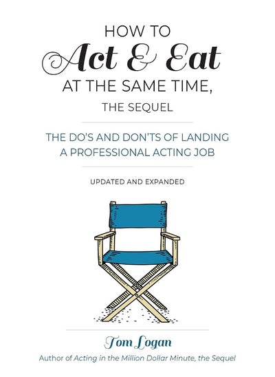 اشتري How to Act & Eat at the Same Time, the Sequel: The Do's and Don'ts of Landing a Professional Acting Job في الامارات