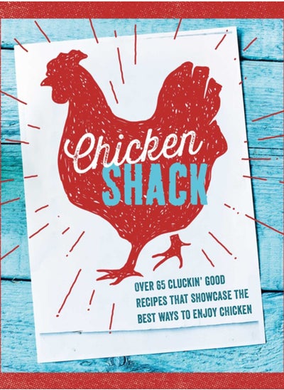 اشتري The Chicken Shack : Over 65 Cluckin' Good Recipes That Showcase the Best Ways to Enjoy Chicken في السعودية