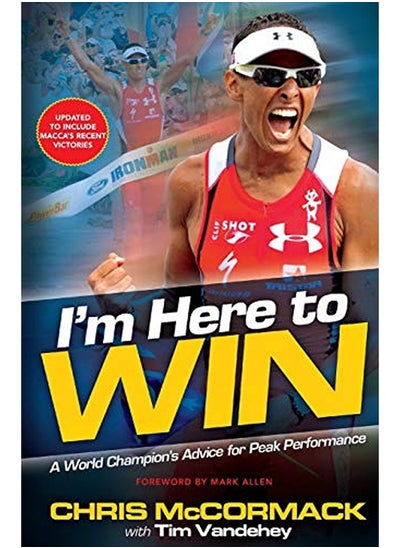 اشتري I'm Here to Win: A World Champion's Advice for Peak Performance في الامارات