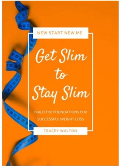 Buy Get Slim to Stay Slim: Build the Foundations for Successful Weight Loss in UAE