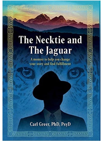 اشتري The Necktie and the Jaguar : A memoir to help you change your story and find fulfillment في السعودية