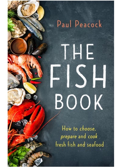 Buy The Fish Book : How to choose, prepare and cook fresh fish and seafood in UAE