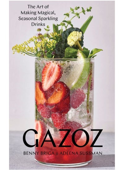 Buy Gazoz : The Art of Making Magical, Seasonal Sparkling Drinks in Saudi Arabia