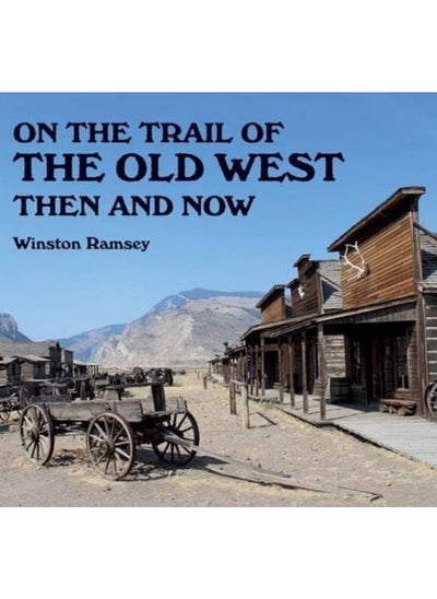 Buy On the Trail of The Wild West: Then and Now in UAE