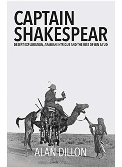 اشتري Captain Shakespear : Desert exploration, Arabian intrigue and the rise of Ibn Sa'ud في السعودية