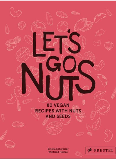 اشتري Let's Go Nuts : 80 Vegan Recipes with Nuts and Seeds في الامارات