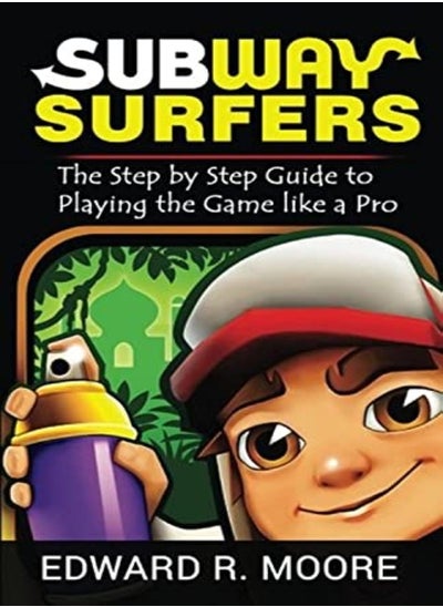 Buy Subway Surfers Step By Step Guide To Playing The Game Like A Pro by Edward R Moore Paperback in UAE