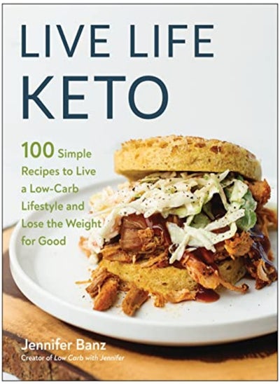 Buy Live Life Keto 100 Simple Recipes To Live A Lowcarb Lifestyle And Lose The Weight For Good by Banz, Jennifer Paperback in UAE