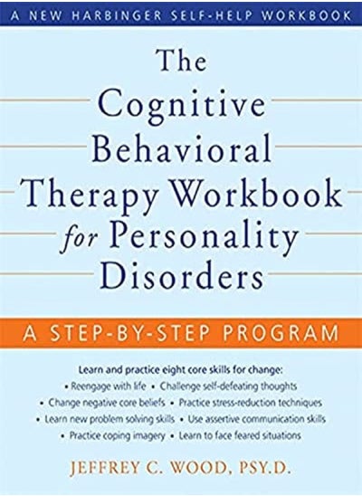 Buy The Cognitive Behavioral Therapy Workbook For Personality Disorders A Stepbystep Program by Jeffrey C. Wood Paperback in UAE