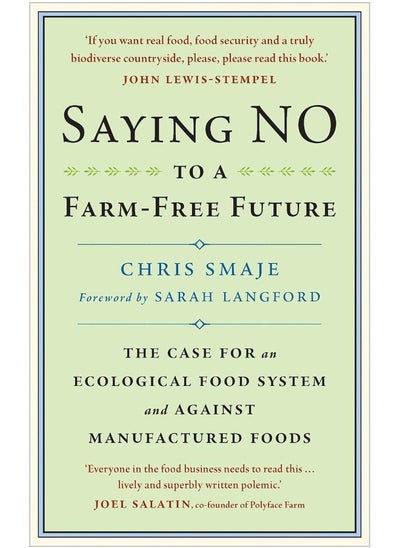 Buy Saying NO to a Farm-Free Future: The Case For an Ecological Food System and Against Manufactured Foods in UAE