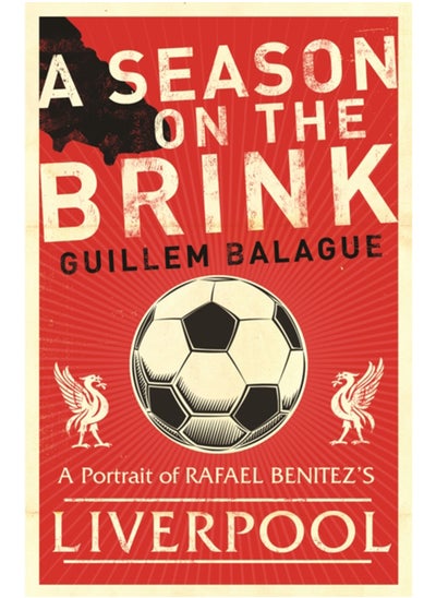 اشتري A Season on the Brink : Rafael Benitez, Liverpool and the Path to European Glory في السعودية