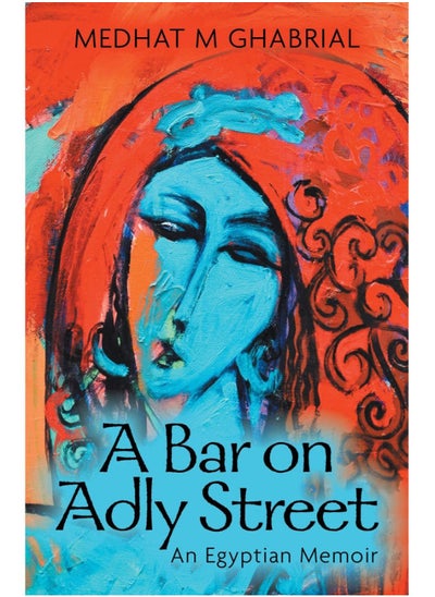 Buy A Bar on Adly Street
An Egyptian Memoir in Egypt