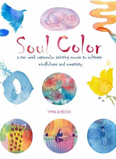 اشتري Soul Color : A Ten Week Watercolor Painting Course to Cultivate Mindfulness and Creativity في السعودية