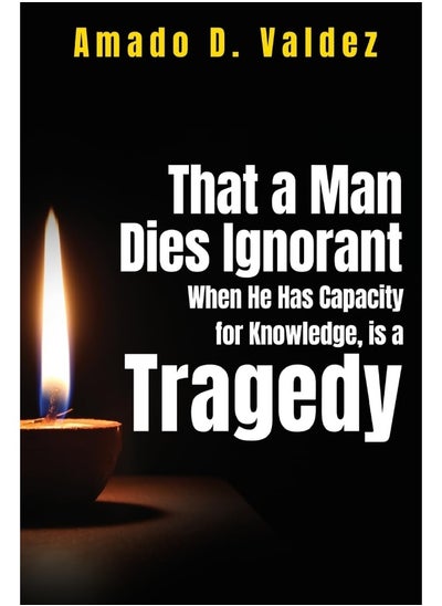 Buy That a Man Dies Ignorant When He Has Capacity for in UAE