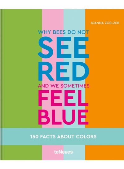 Buy Why bees do not see red and we sometimes feel blue : 150 Facts About Colours in UAE