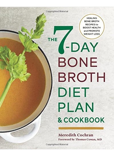 Buy The 7-Day Bone Broth Diet Plan: Healing Bone Broth Recipes to Boost Health and Promote Weight Loss in UAE