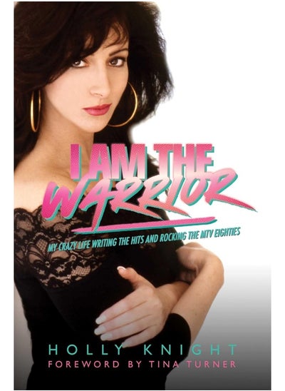 Buy I Am the Warrior: My Crazy Life Writing the Hits and Rocking the MTV Eighties in UAE