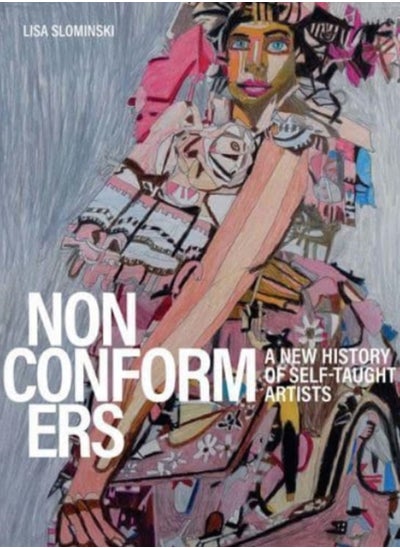 Buy Nonconformers : A New History of Self-Taught Artists in Saudi Arabia