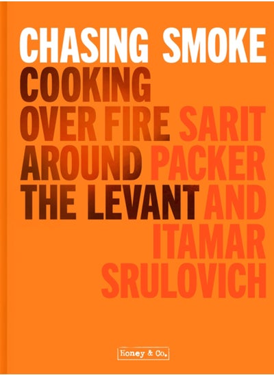 Buy Chasing Smoke: Cooking over Fire Around the Levant in UAE