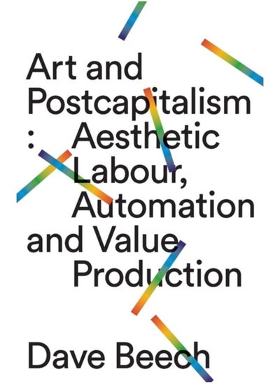 اشتري Art and Postcapitalism : Aesthetic Labour, Automation and Value Production في الامارات