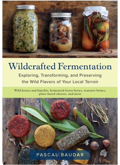 اشتري Wildcrafted Fermentation : Exploring, Transforming, and Preserving the Wild Flavors of Your Local Terroir في السعودية