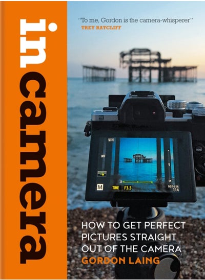 اشتري In Camera: How to Get Perfect Pictures Straight Out of the Camera في السعودية