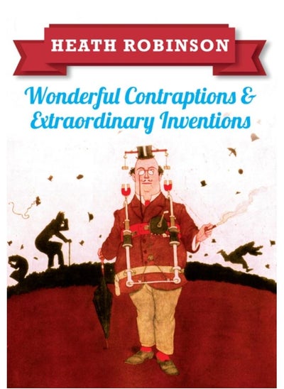 اشتري Heath Robinson: Wonderful Contraptions and Extraordinary Inventions في الامارات