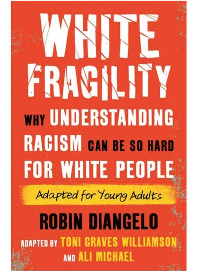 اشتري White Fragility (Adapted for Young Adults) : Why Understanding Racism Can Be So Hard for White People (Adapted for Young Adults) في السعودية