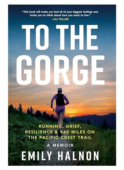 اشتري To The Gorge Running Grief And Resilience And 460 Miles On The Pacific Crest Trail في الامارات