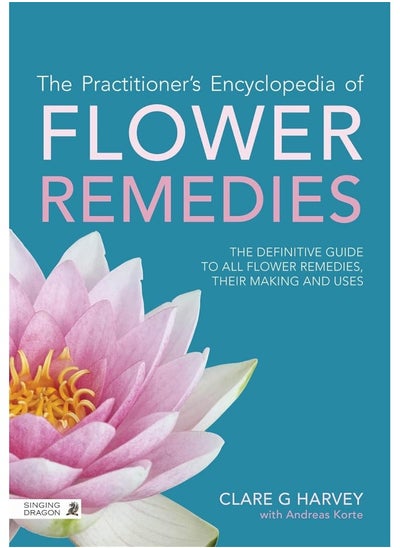 Buy The Practitioner's Encyclopedia of Flower Remedies: The Definitive Guide to All Flower Essences, their Making and Uses in UAE