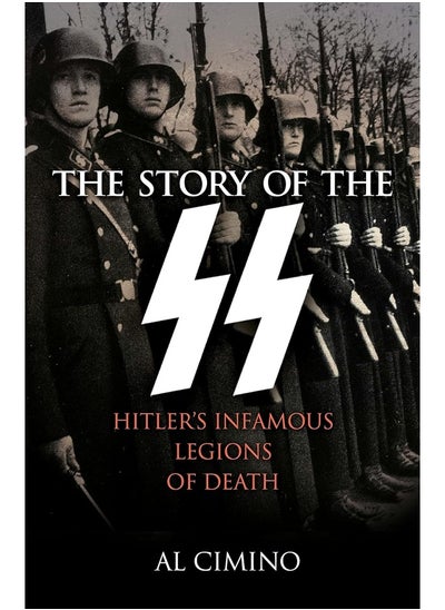 Buy The Story of the SS: Hitler's Infamous Legions of Death in UAE