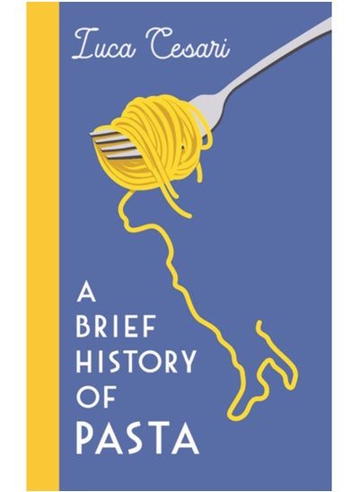 Buy A Brief History of Pasta : The Italian Food that Shaped the World in Saudi Arabia