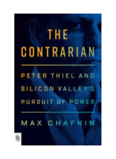 اشتري The Contrarian Peter Thiel And Silicon Valleys Pursuit Of Power Paperback في الامارات