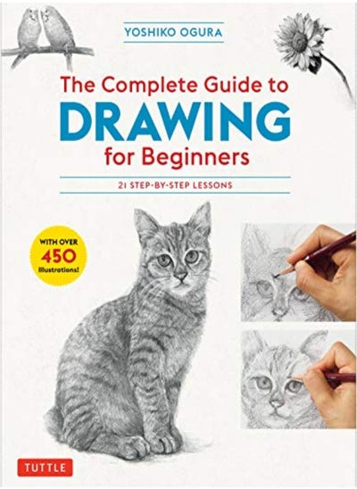 Buy The Complete Guide To Drawing For Beginners: 21 Step-By-Step Lessons - Over 450 Illustrations! in UAE