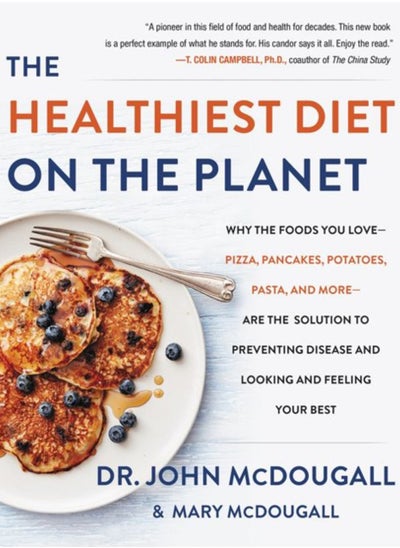 Buy The Healthiest Diet on the Planet : Why the Foods You Love-Pizza, Pancakes, Potatoes, Pasta, and More-Are the Solution to Preventing Disease and Looking and Feeling Your Best in Saudi Arabia