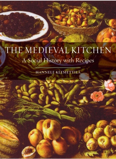 اشتري The Medieval Kitchen : A Social History with Recipes في الامارات